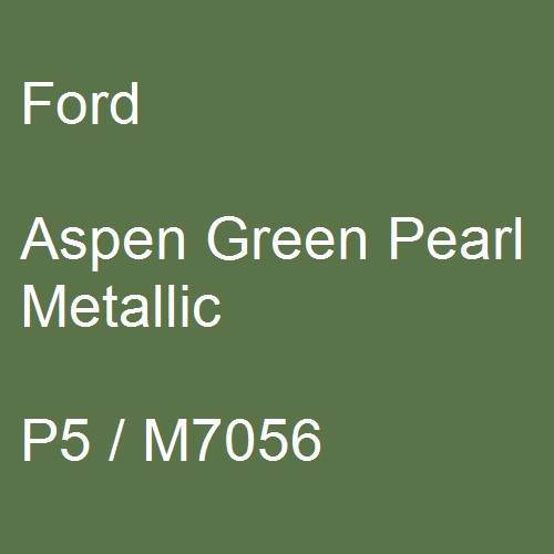 Ford, Aspen Green Pearl Metallic, P5 / M7056.